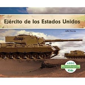 Ejército de los Estados Unidos (Las Fuerzas Armadas De Los Estados Unidos / U.S. Armed Forces) (Spanish Edition)
