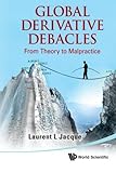 Global Derivative Debacles: From Theory to Malpractice