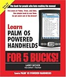 Learn Palm OS Powered Handhelds for 5 Bucks (Learn...for 5 Bucks) by 