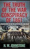 The Truth of the War Conspiracy of 1861
