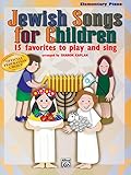 Jewish Songs for Children, 15 Favorites to Play and Sing: Elementary Piano Collection