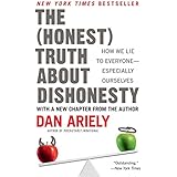 The Honest Truth About Dishonesty: How We Lie to Everyone--Especially Ourselves