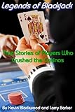 LEGENDS OF BLACKJACK: True Stories of Players Who Crushed the Casinos