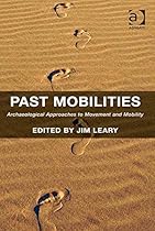 Past Mobilities: Archaeological Approaches to Movement and Mobility