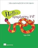 Hello Raspberry Pi!: Python programming for kids and other beginners Hello Raspberry Pi!: Python programming for kids and other beginners