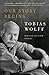 Our Story Begins: New and Selected Stories (Vintage Contemporaries) - Book by Tobias Wolff