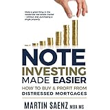 Note Investing Made Easier: How To Buy And Profit From Distressed Mortgages