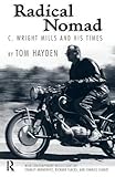 Radical Nomad: C. Wright Mills and His Times (Great Barrington Books)