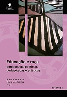 Livro Educação e raça - Perspectivas políticas, pedagógicas e estéticas