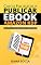 Livro Como Formatar e Publicar seu eBook na Amazon KDP (Autores Digitais)