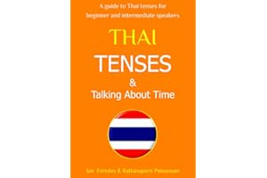 Thai Tenses & Talking About Time - Speak Thai Today: How to express time concepts in the Thai language; simple explanations and example sentences to say exactly 'when'