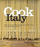 Cook Italy: More Than 400 Authentic Recipes and Techniques from Every Region of Italy
