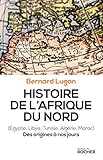 Histoire de l'Afrique du Nord (Egypte, Libye, Tunisie, Algérie, Maroc) : Des origines à nos jours by 