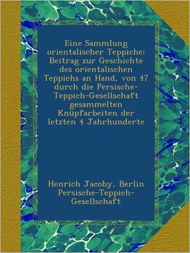Eine Sammlung Orientalischer Teppiche Beitrag Zur Geschichte Des
