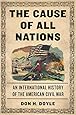 The Cause of All Nations: An International History of the American Civil War