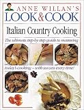 Look & Cook: Italian Country Cooking- The Ultimate Step-By-Step Guide to Mastering Today's Cooking w Look & Cook: Italian Country Cooking- The Ultimate Step-By-Step Guide to Mastering Today's Cooking w