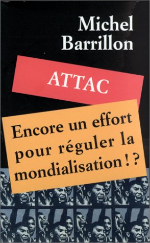 Attac, encore un effort pour réguler la mondialisation !?