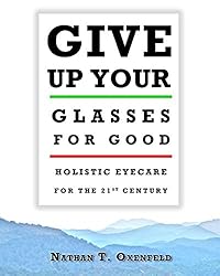 Give Up Your Glasses for Good: Holistic Eyecare for