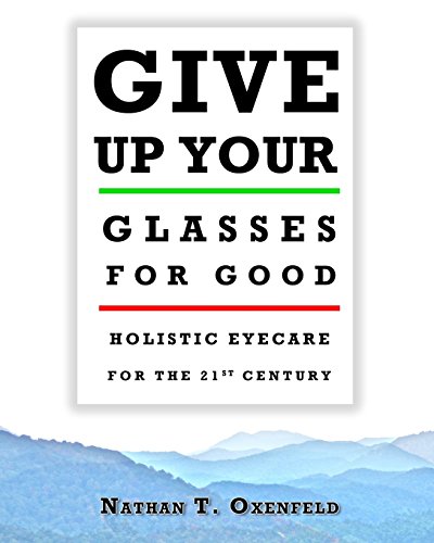 Give Up Your Glasses for Good: Holistic Eyecare for