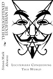 The Enlightened Luciferian III: -Luciferians Conquering This World-