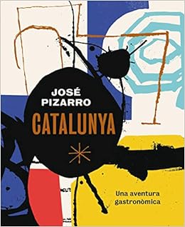 Catalunya: Una aventura gastronòmica : Pizarro, José, Grau ...