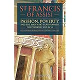Saint Francis of Assisi: Passion, Poverty &amp; the Man Who Transformed the Church