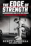 The Edge of Strength: An Unconventional Guide To Live Your Strength And Discover Your Greatness