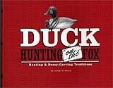 Duck Hunting on the Fox: Hunting and Decoy-Carving Traditions by 