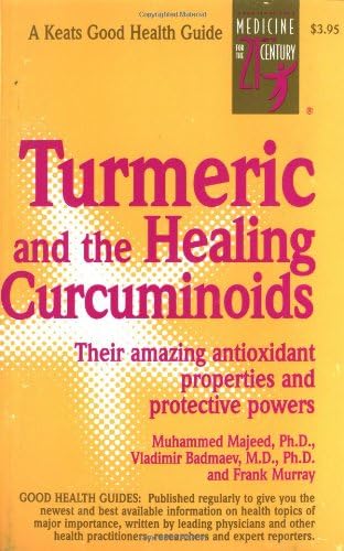 Turmeric and the Healing Curcuminoids: Their Amazing Antioxidant Properties and Protective Powers (NTC KEATS - HEALTH)