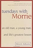 Tuesdays with Morrie: An Old Man, a Young Man, and Life's Greatest Lesson by Albom, Mitch unknown edition [Paperback(2002)]