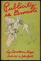 Publicity is Broccoli B000P1JM58 Book Cover