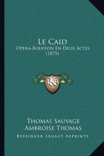 Le Caid: Opera-Bouffon En Deux Actes (1875) (French Edition)