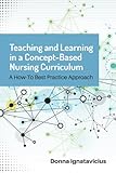 Teaching and Learning in a Concept-Based Nursing Curriculum: A How-To Best Practice Approach