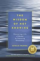 Cover of The Wisdom of Not Knowing
