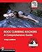 Rock Climbing Anchors (Mountaineers Outdoor Expert)