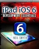 iPad iOS 6 Development Essentials by 
