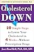 Cholesterol Down: Ten Simple Steps to Lower Your Cholesterol in Four Weeks--Without Prescription Drugs by Janet Brill