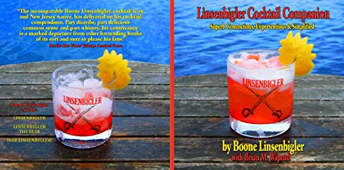 Linsenbigler Cocktail Companion: Superb Concoctions, Unpretentious and Simplified by Boone Linsenbigler
