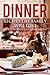 Dinner Recipes the Family Will Love: Over 25 Dinner Recipes to Satisfy Every Taste Bud!