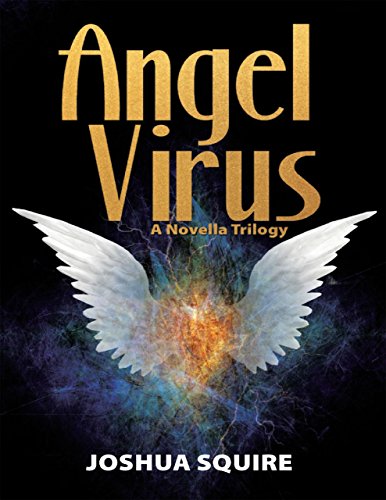 Angel Virus: A Novella Trilogy by [Squire, Joshua]