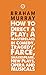 How to Direct a Play: A Masterclass in Comedy, Tragedy, Farce, Shakespeare, New Plays, Opera and Mus by 