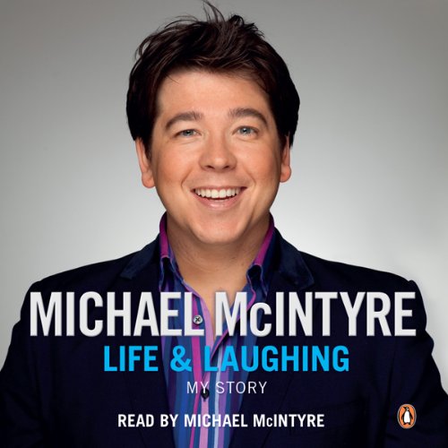 Life and Laughing: My Story by Michael McIntyre
