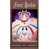 Initiation into Hermetics by Franz Bardon (2011) Hardcover