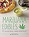 Marijuana Edibles: 40 Easy and Delicious Cannabis-Infused Desserts by 