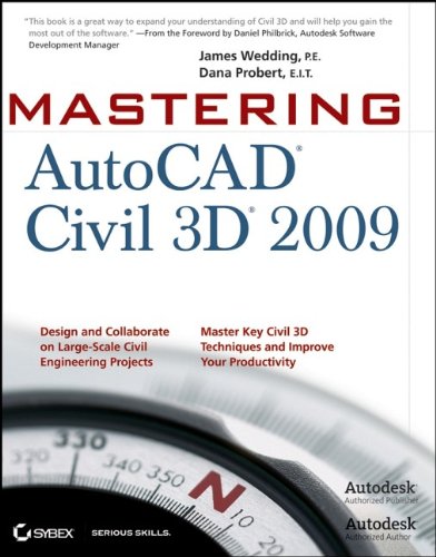 Mastering AutoCAD Civil 3D 2009 by James P.E. Wedding, Dana Probert