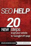 Seo Help: 20 New Search Engine Optimization Steps to Get Your Website to Google's #1 Page (Online Business) by David Amerland