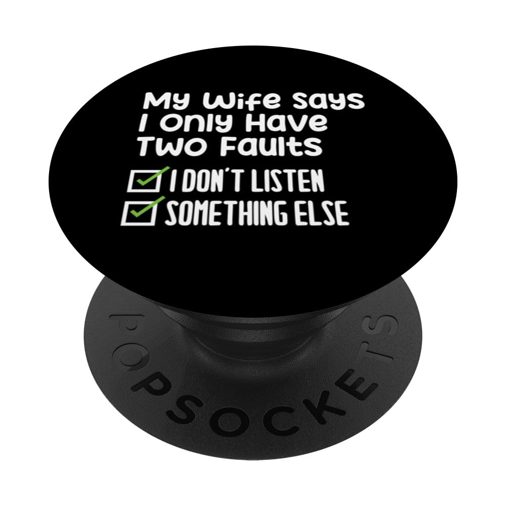 Funny Controlling Wife My Wife Says I Only Have Two Faults PopSockets Swappable PopGrip