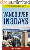 Vancouver in 3 Days: The Definitive Tourist Guide Book That Helps You Travel Smart and Save Time