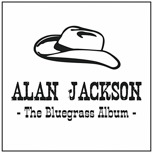 Alan Jackson - Alan Jackson - The Bluegrass Album - Zortam Music