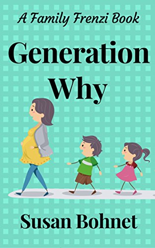 Generation Why: A Family Frenzi Book by [Bohnet, Susan]